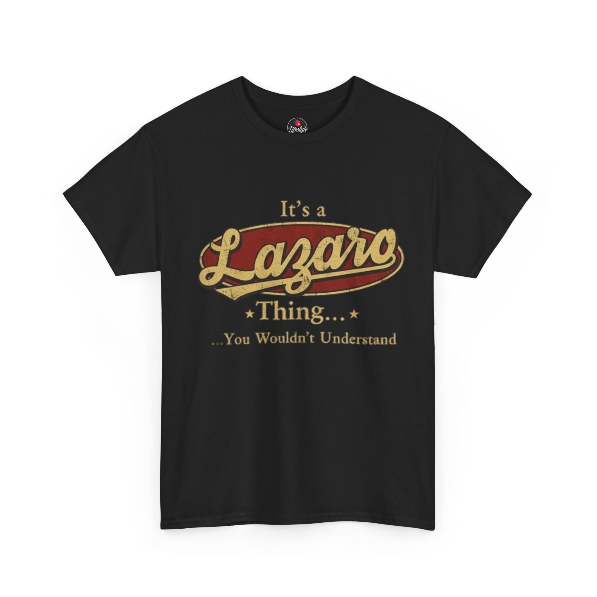 Lazaro Vintage Script T-Shirt — "It's a Lazaro Thing… You Wouldn't Understand"