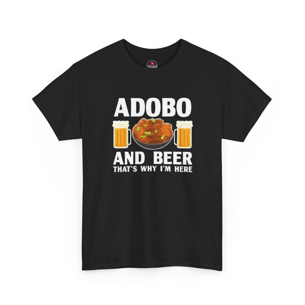 T-Shirt — "Adobo and Beer That's Why I'm Here" Funny Filipino Food Tee