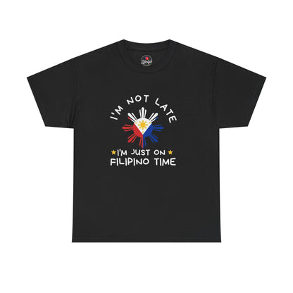 T-Shirt — "I'm Not Late, I'm Just on Filipino Time" Filipino Pride Graphic Tee