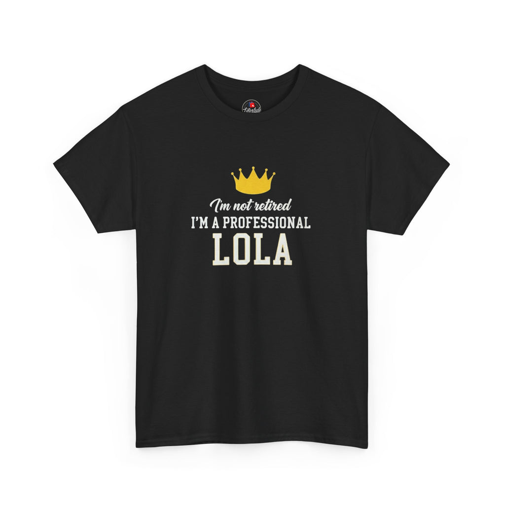 I'm Not Retired I'm a Professional Lola T-Shirt — Funny Grandma Crown Tee