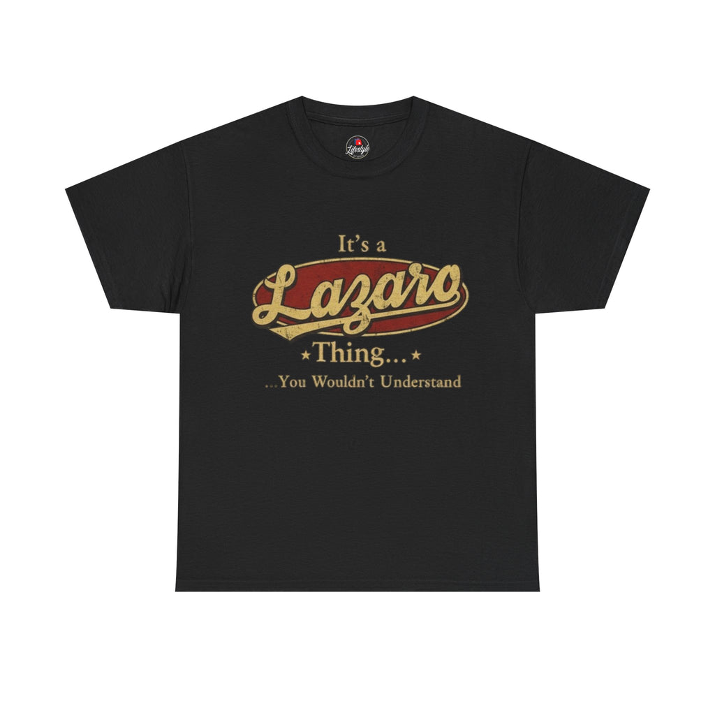 Lazaro Vintage Script T-Shirt — "It's a Lazaro Thing… You Wouldn't Understand"